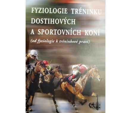 Kniha -FYZIOLOGIE TRÉNINKU DOSTIHOVÝCH A SPORTOVNÍCH KONÍ-